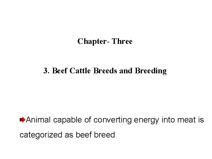 Chapter- Three 3. Beef Cattle Breeds and Breeding Animal capable of converting energy into