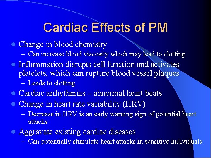 Cardiac Effects of PM l Change in blood chemistry – Can increase blood viscosity