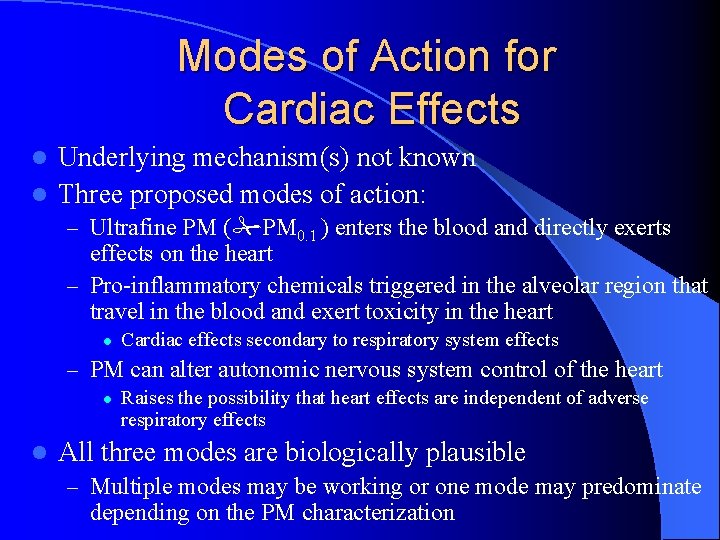 Modes of Action for Cardiac Effects Underlying mechanism(s) not known l Three proposed modes