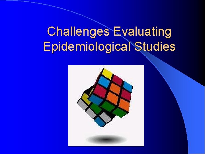 Challenges Evaluating Epidemiological Studies 