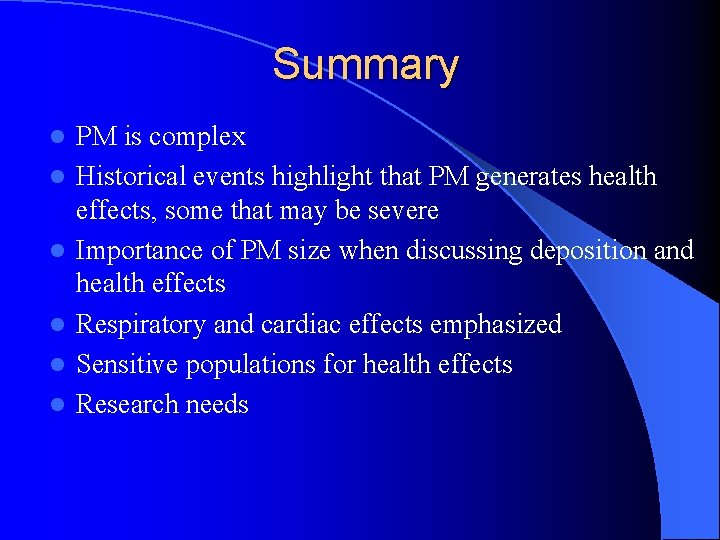 Summary l l l PM is complex Historical events highlight that PM generates health