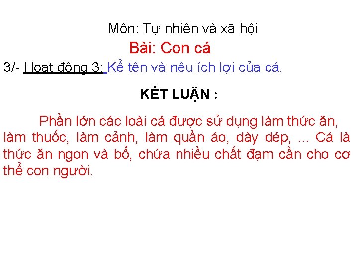 Môn: Tự nhiên và xã hội Bài: Con cá 3/- Hoạt động 3: Kể