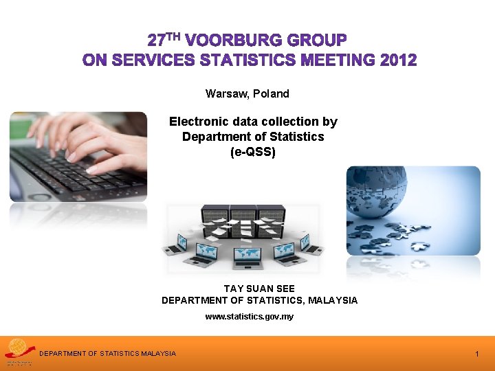 Warsaw, Poland Electronic data collection by Department of Statistics (e-QSS) TAY SUAN SEE DEPARTMENT