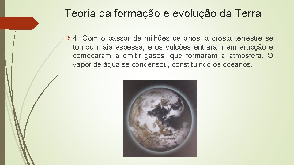 Teoria da formação e evolução da Terra 4 - Com o passar de milhões