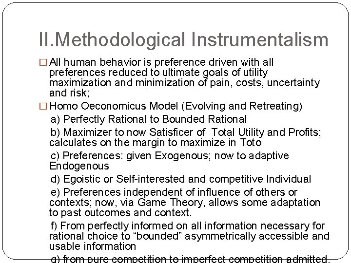 II. Methodological Instrumentalism � All human behavior is preference driven with all preferences reduced