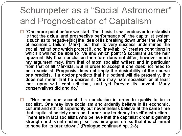 Schumpeter as a “Social Astronomer” and Prognosticator of Capitalism � “One more point before