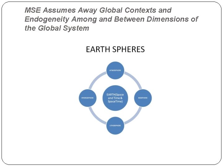 MSE Assumes Away Global Contexts and Endogeneity Among and Between Dimensions of the Global