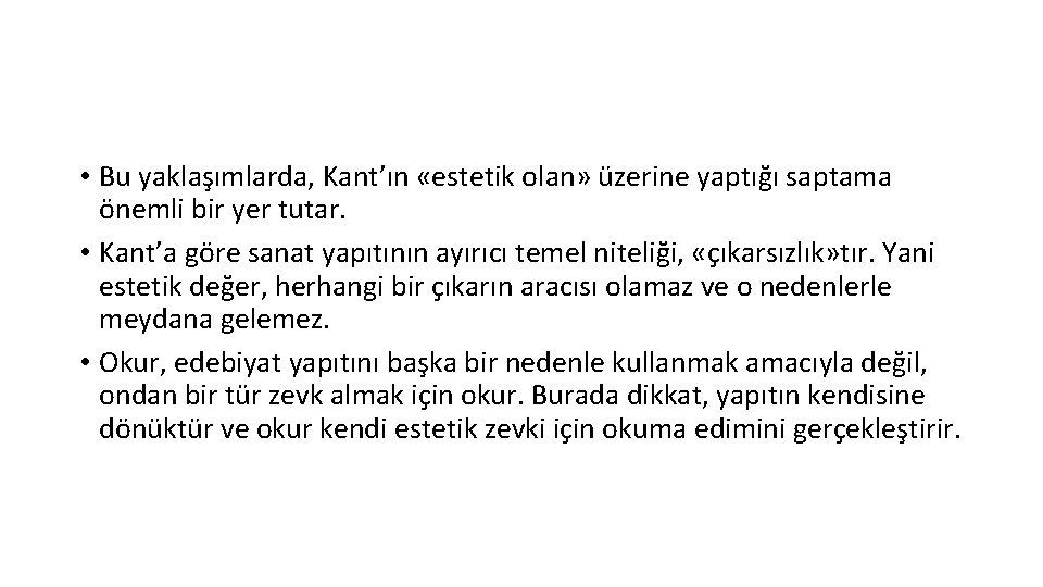  • Bu yaklaşımlarda, Kant’ın «estetik olan» üzerine yaptığı saptama önemli bir yer tutar.