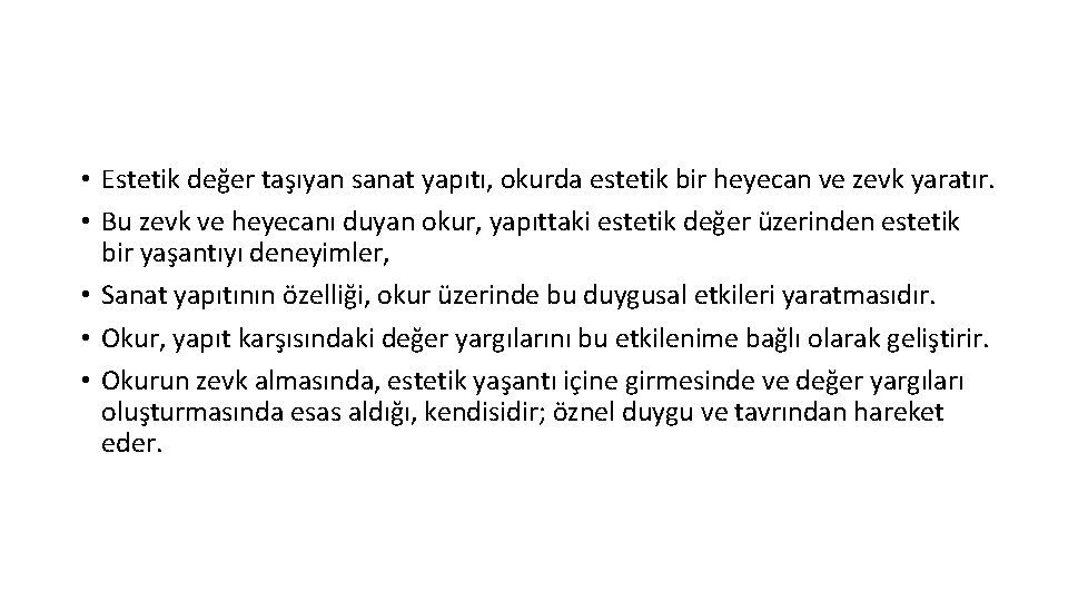  • Estetik değer taşıyan sanat yapıtı, okurda estetik bir heyecan ve zevk yaratır.