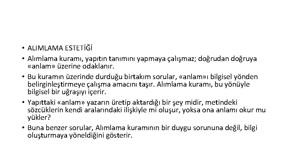  • ALIMLAMA ESTETİĞİ • Alımlama kuramı, yapıtın tanımını yapmaya çalışmaz; doğrudan doğruya «anlam»
