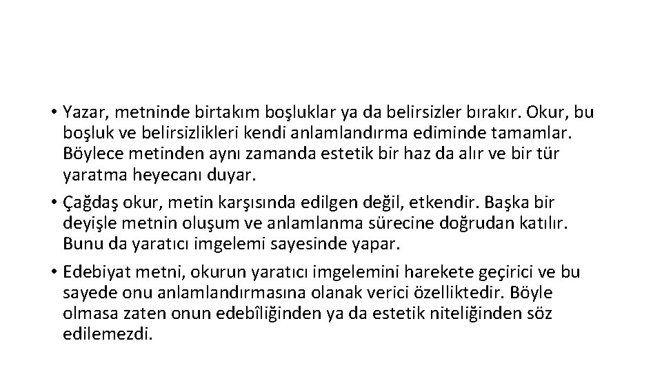  • Yazar, metninde birtakım boşluklar ya da belirsizler bırakır. Okur, bu boşluk ve