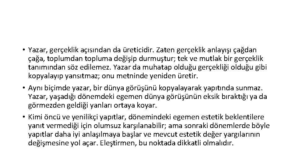  • Yazar, gerçeklik açısından da üreticidir. Zaten gerçeklik anlayışı çağdan çağa, toplumdan topluma