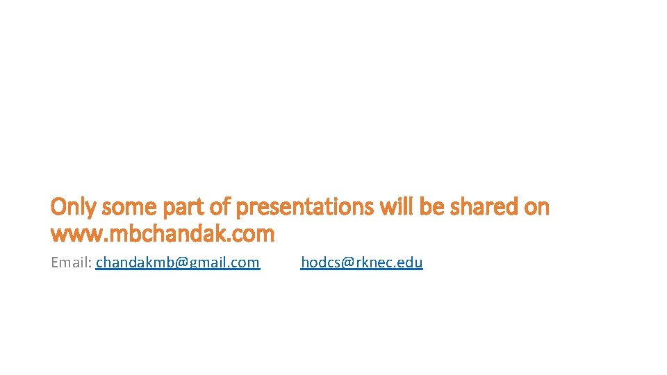 Only some part of presentations will be shared on www. mbchandak. com Email: chandakmb@gmail.