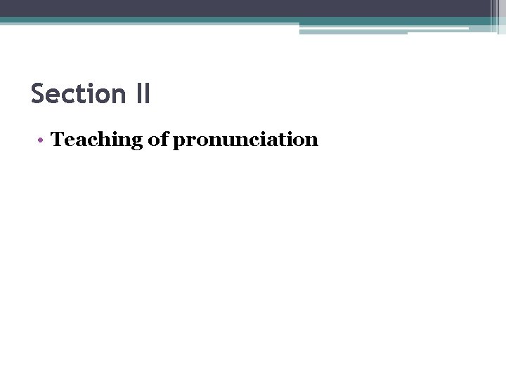 Section II • Teaching of pronunciation 