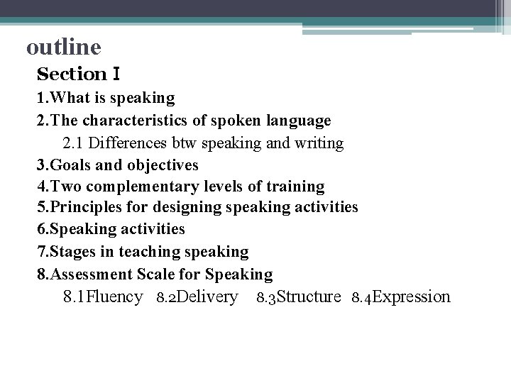outline SectionⅠ 1. What is speaking 2. The characteristics of spoken language 2. 1