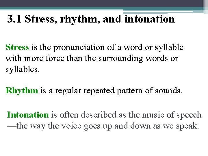 3. 1 Stress, rhythm, and intonation Stress is the pronunciation of a word or