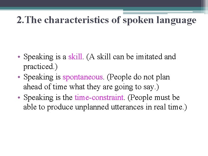 2. The characteristics of spoken language • Speaking is a skill. (A skill can