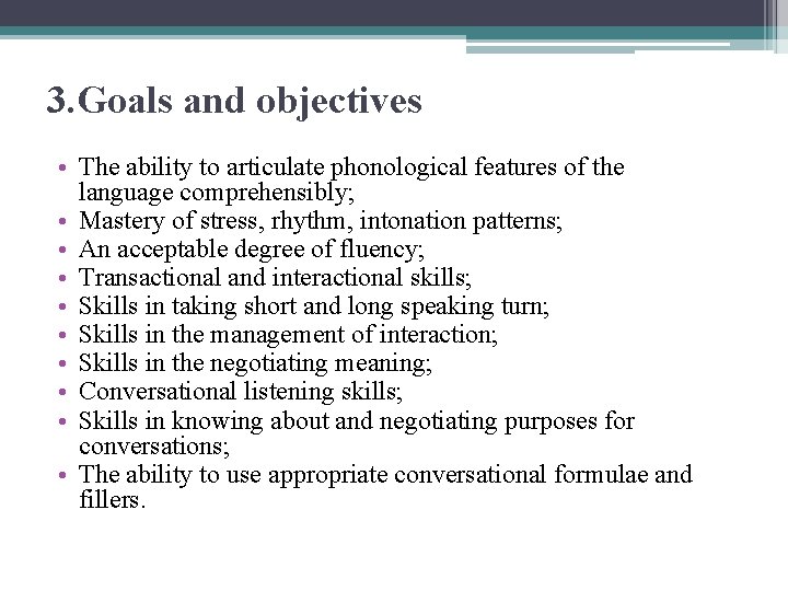 3. Goals and objectives • The ability to articulate phonological features of the language