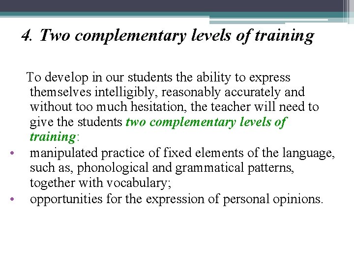 4. Two complementary levels of training To develop in our students the ability to