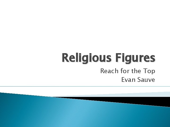 Religious Figures Reach for the Top Evan Sauve 