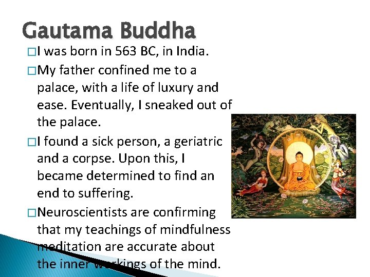 Gautama Buddha �I was born in 563 BC, in India. � My father confined