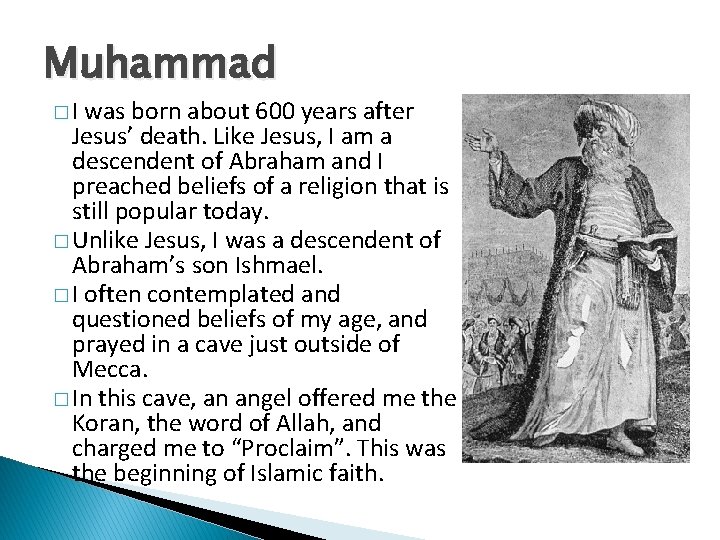 Muhammad �I was born about 600 years after Jesus’ death. Like Jesus, I am