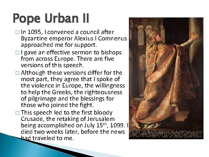 Pope Urban II � In 1095, I convened a council after Byzantine emperor Alexius