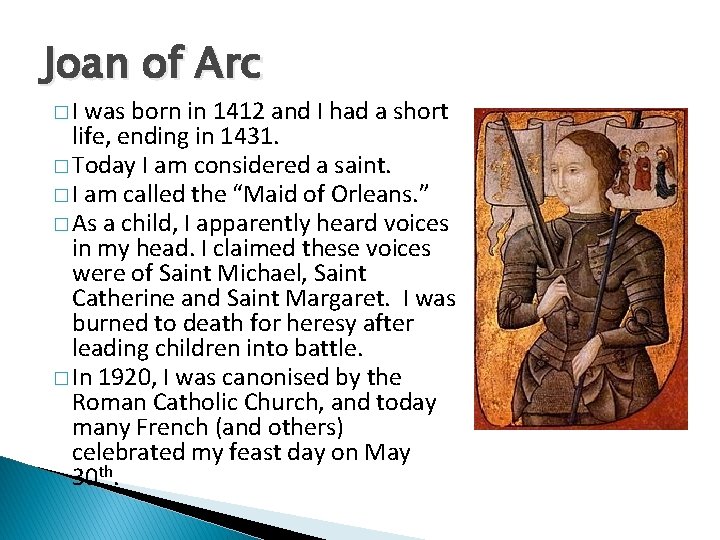 Joan of Arc �I was born in 1412 and I had a short life,