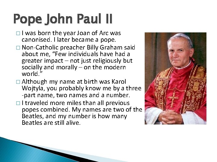 Pope John Paul II �I was born the year Joan of Arc was canonised.