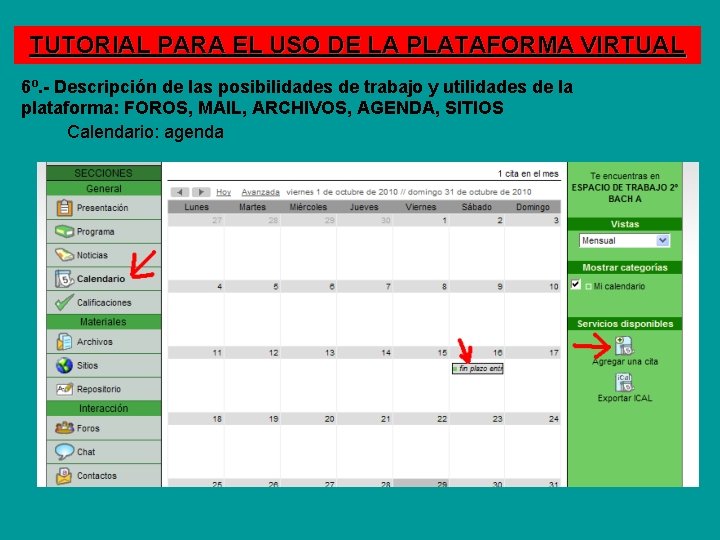 TUTORIAL PARA EL USO DE LA PLATAFORMA VIRTUAL 6º. - Descripción de las posibilidades