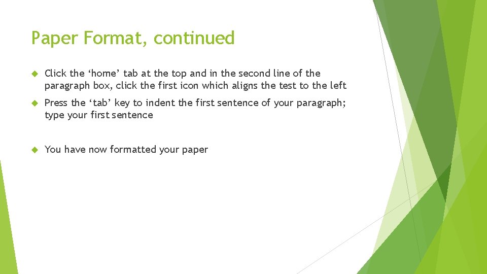 Paper Format, continued Click the ‘home’ tab at the top and in the second