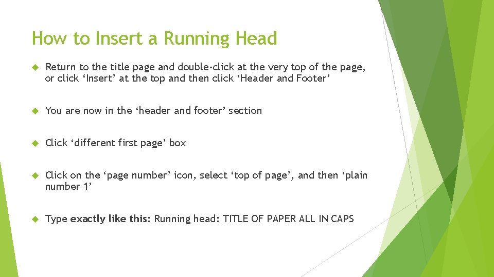 How to Insert a Running Head Return to the title page and double-click at
