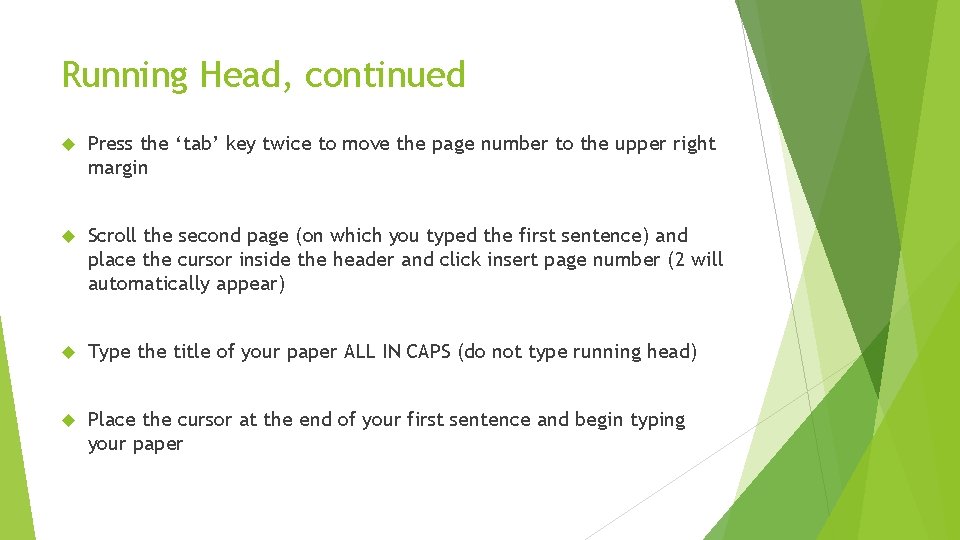 Running Head, continued Press the ‘tab’ key twice to move the page number to