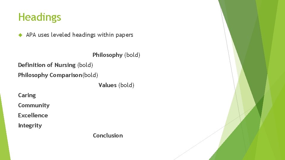Headings APA uses leveled headings within papers Philosophy (bold) Definition of Nursing (bold) Philosophy