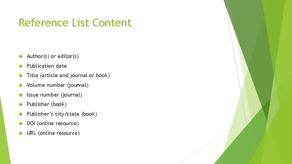 Reference List Content Author(s) or editor(s) Publication date Title (article and journal or book)