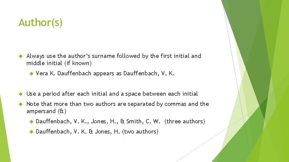 Author(s) Always use the author’s surname followed by the first initial and middle initial