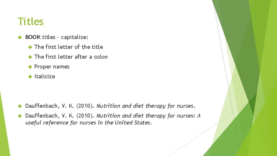 Titles BOOK titles - capitalize: The first letter of the title The first letter