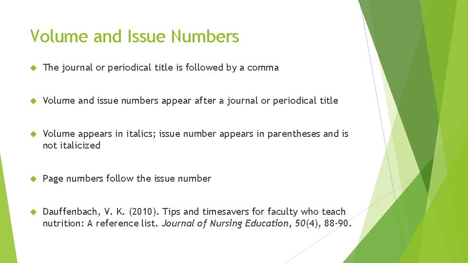 Volume and Issue Numbers The journal or periodical title is followed by a comma