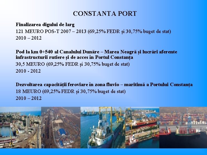 CONSTANTA PORT Finalizarea digului de larg 121 MEURO POS-T 2007 – 2013 (69, 25%