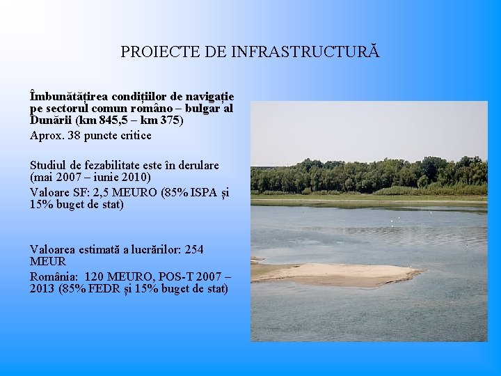 PROIECTE DE INFRASTRUCTURĂ Îmbunătățirea condițiilor de navigație pe sectorul comun româno – bulgar al