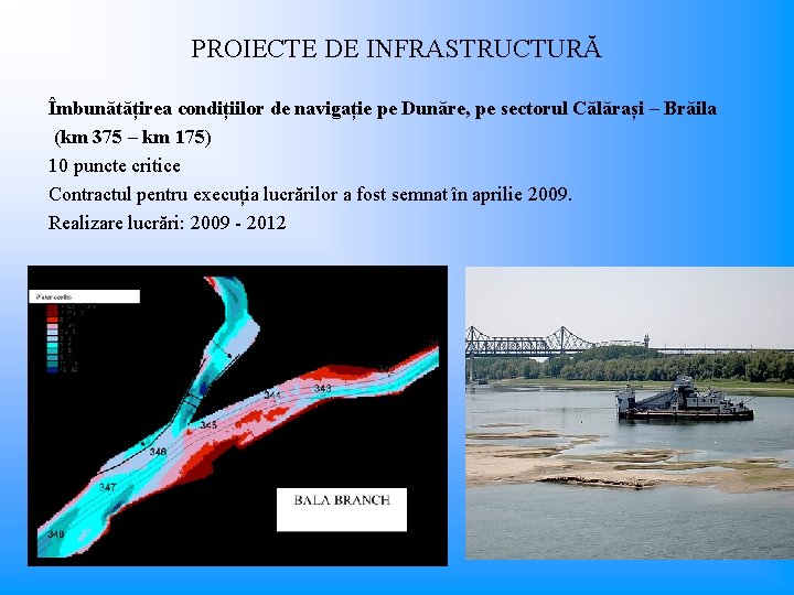 PROIECTE DE INFRASTRUCTURĂ Îmbunătățirea condițiilor de navigație pe Dunăre, pe sectorul Călărași – Brăila