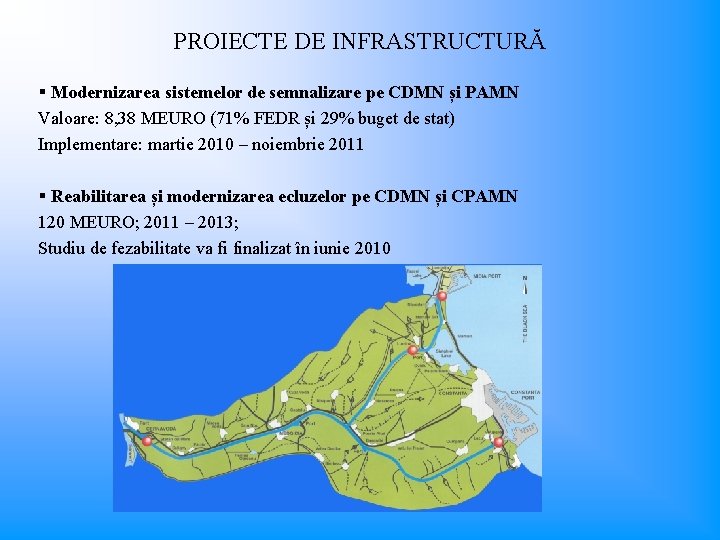 PROIECTE DE INFRASTRUCTURĂ § Modernizarea sistemelor de semnalizare pe CDMN și PAMN Valoare: 8,