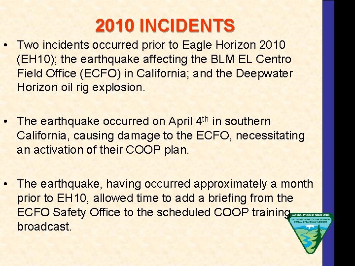 2010 INCIDENTS • Two incidents occurred prior to Eagle Horizon 2010 (EH 10); the