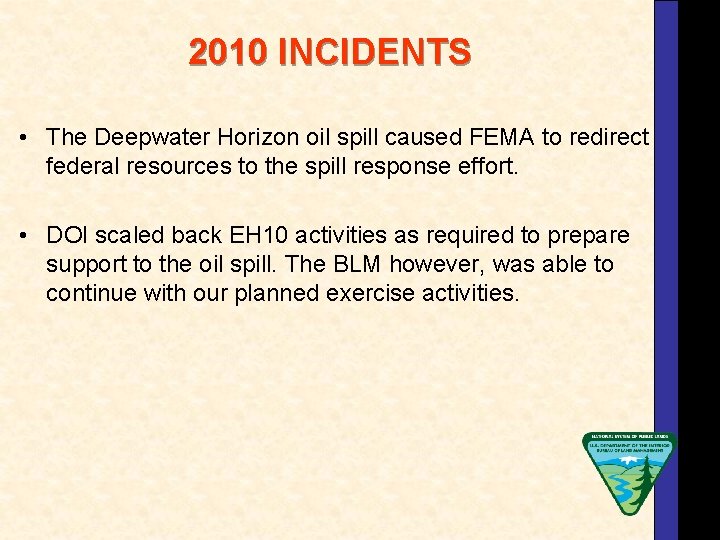 2010 INCIDENTS • The Deepwater Horizon oil spill caused FEMA to redirect federal resources