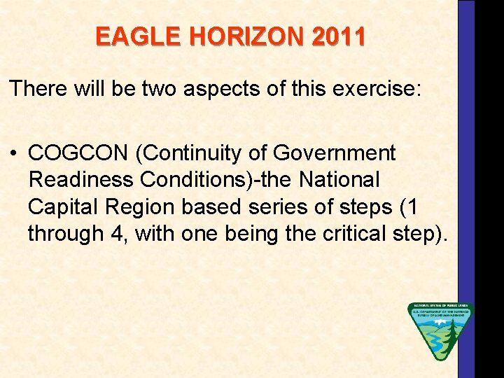 EAGLE HORIZON 2011 There will be two aspects of this exercise: • COGCON (Continuity