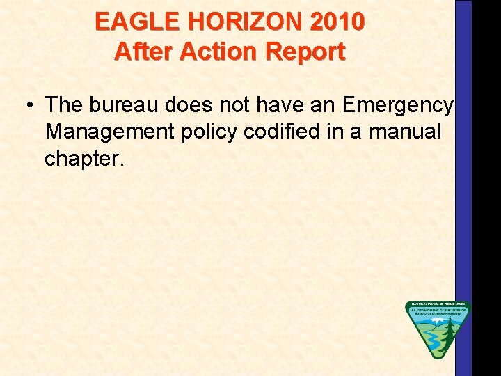 EAGLE HORIZON 2010 After Action Report • The bureau does not have an Emergency