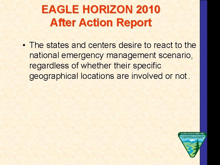 EAGLE HORIZON 2010 After Action Report • The states and centers desire to react