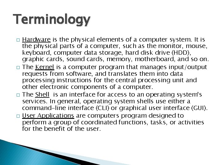 Terminology � � Hardware is the physical elements of a computer system. It is