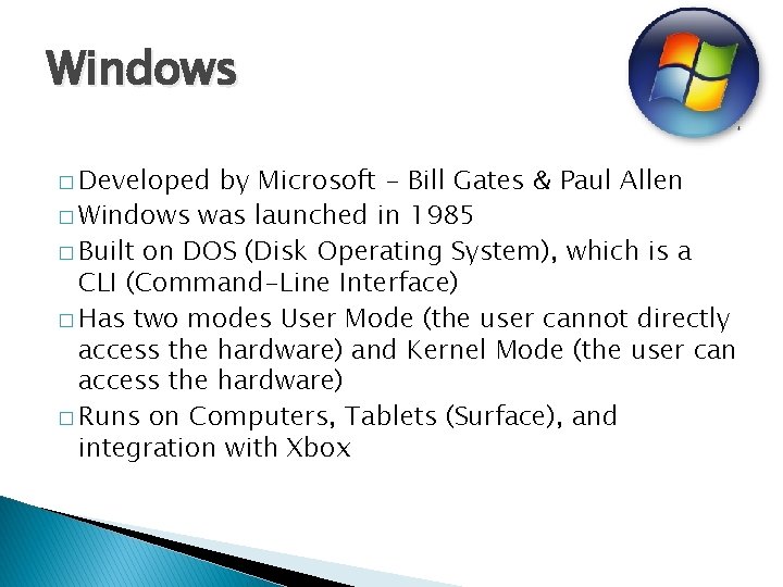 Windows � Developed by Microsoft - Bill Gates & Paul Allen � Windows was
