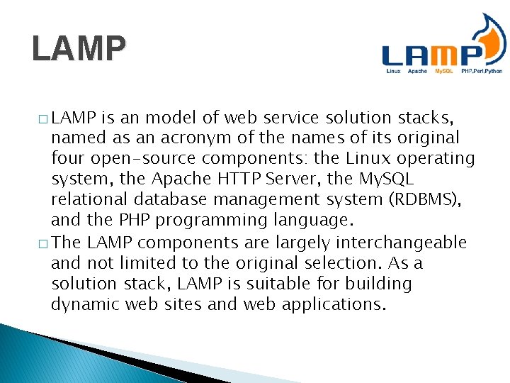 LAMP � LAMP is an model of web service solution stacks, named as an